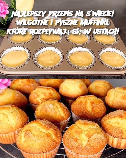 Najlepszy przepis na świecie! Wilgotne i pyszne muffinki, które rozpływają się w ustach!