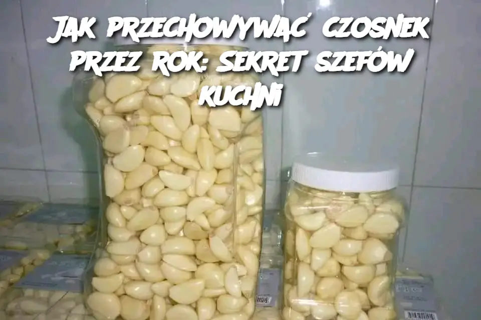 Jak przechowywać czosnek przez rok: Sekret szefów kuchni