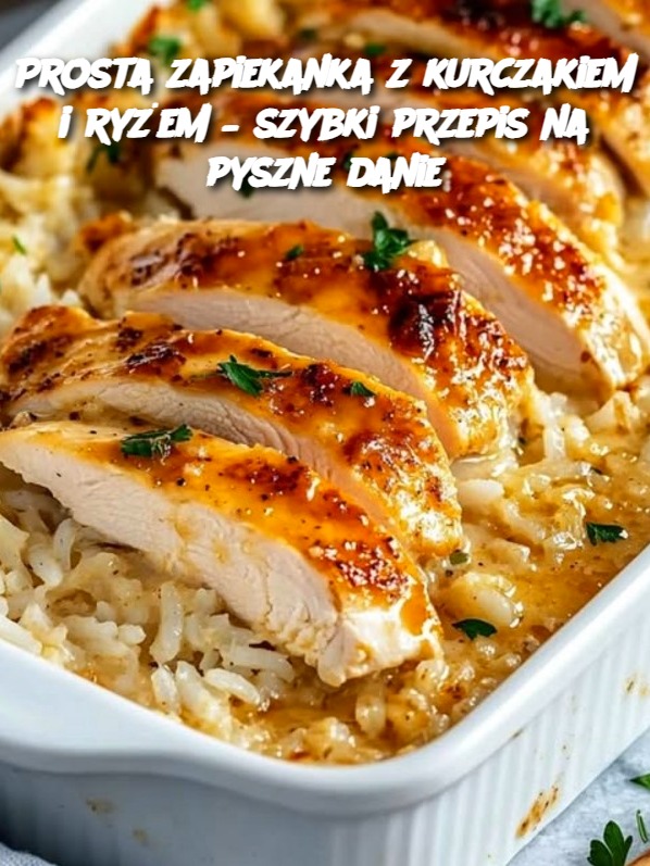Prosta zapiekanka z kurczakiem i ryżem – szybki przepis na pyszne danie