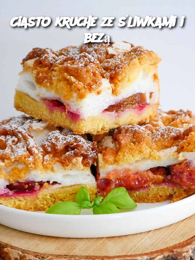 Ciasto kruche ze śliwkami i bezą
