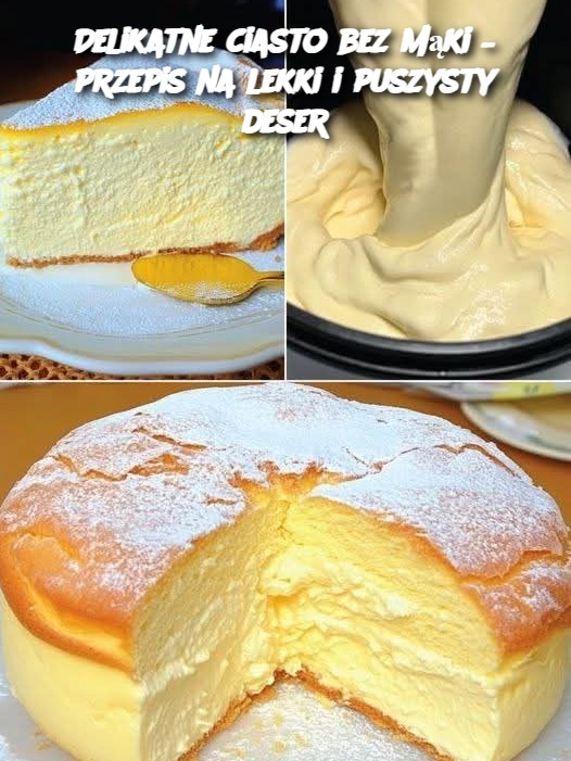 Delikatne ciasto bez mąki – przepis na lekki i puszysty deser