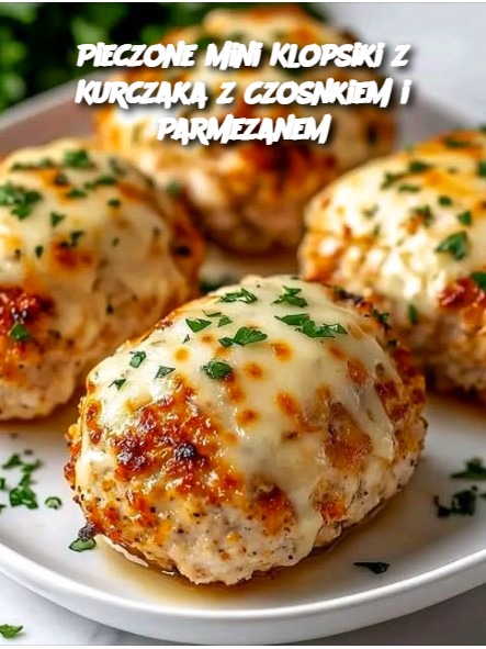 Pieczone Mini Klopsiki z Kurczaka z Czosnkiem i Parmezanem