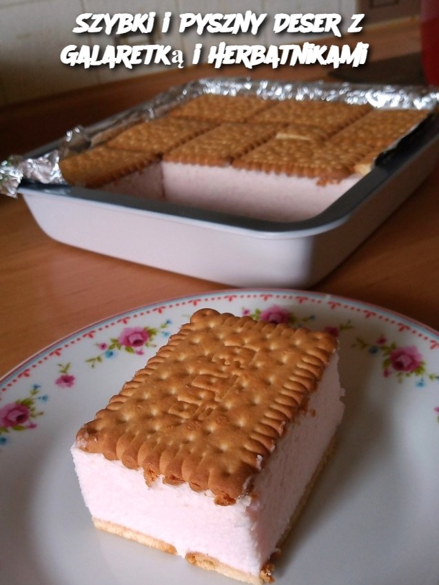 Szybki i Pyszny Deser z Galaretką i Herbatnikami