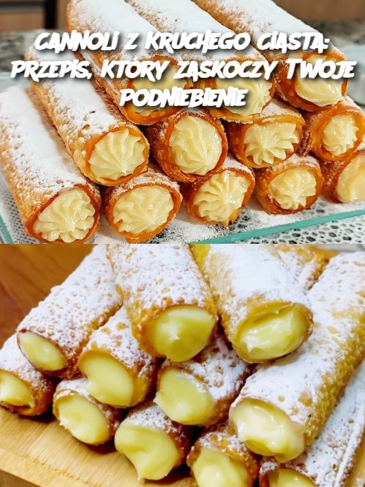 Cannoli z Kruchego Ciasta: Przepis, Który Zaskoczy Twoje Podniebienie