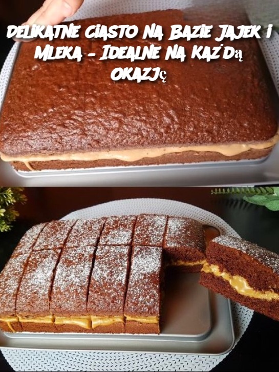 Delikatne Ciasto na Bazie Jajek i Mleka – Idealne na Każdą Okazję