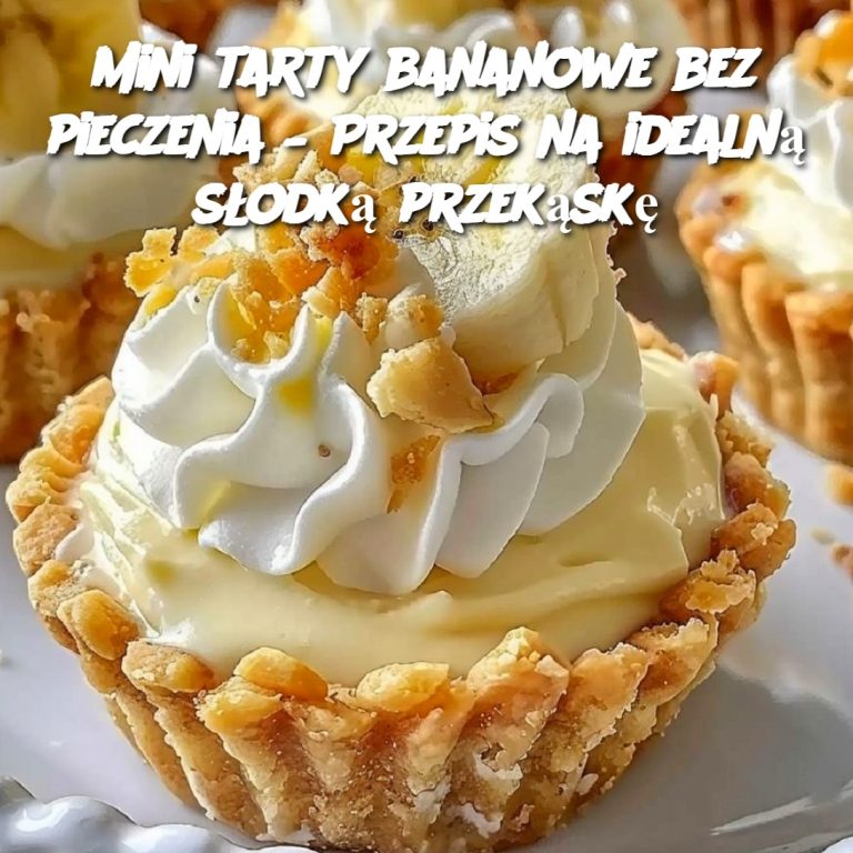 Mini tarty bananowe bez pieczenia – Przepis na idealną słodką przekąskę