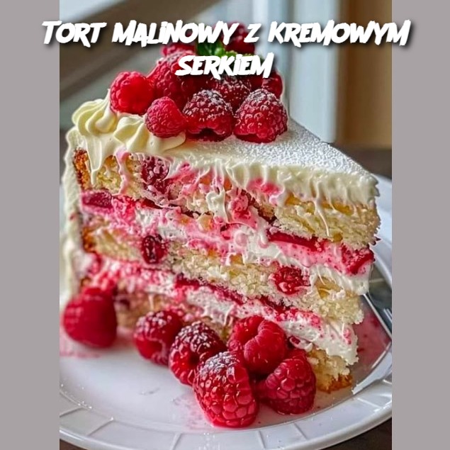 Tort Malinowy z Kremowym Serkiem