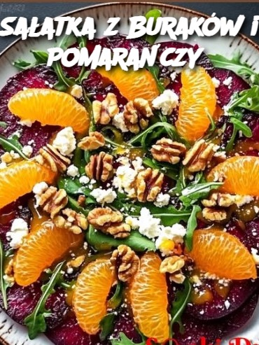 Sałatka z Buraków i Pomarańczy: Zdrowa i Pyszna Propozycja