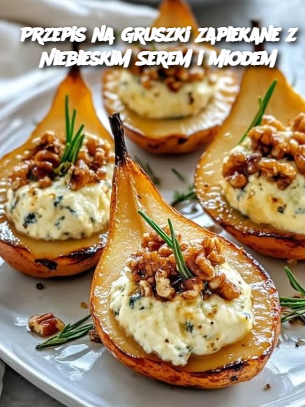 Przepis na Gruszki Zapiekane z Niebieskim Serem i Miodem