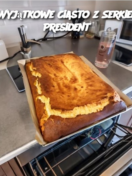 Wyjątkowe Ciasto z Serkiem President ...