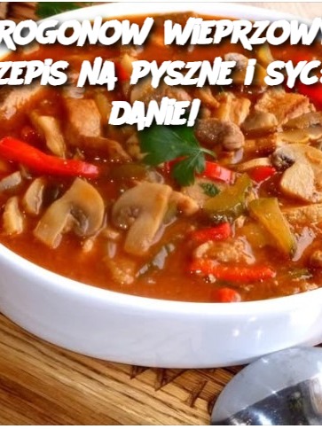 Strogonow wieprzowy – Przepis na pyszne i sycące danie! 😋