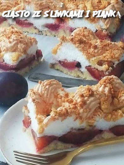 CIASTO ZE ŚLIWKAMI I PIANKĄ