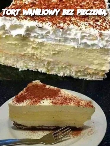 Tort waniliowy bez pieczenia.