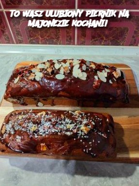 TO WASZ ULUBIONY PIERNIK NA MAJONEZIE KOCHANI!